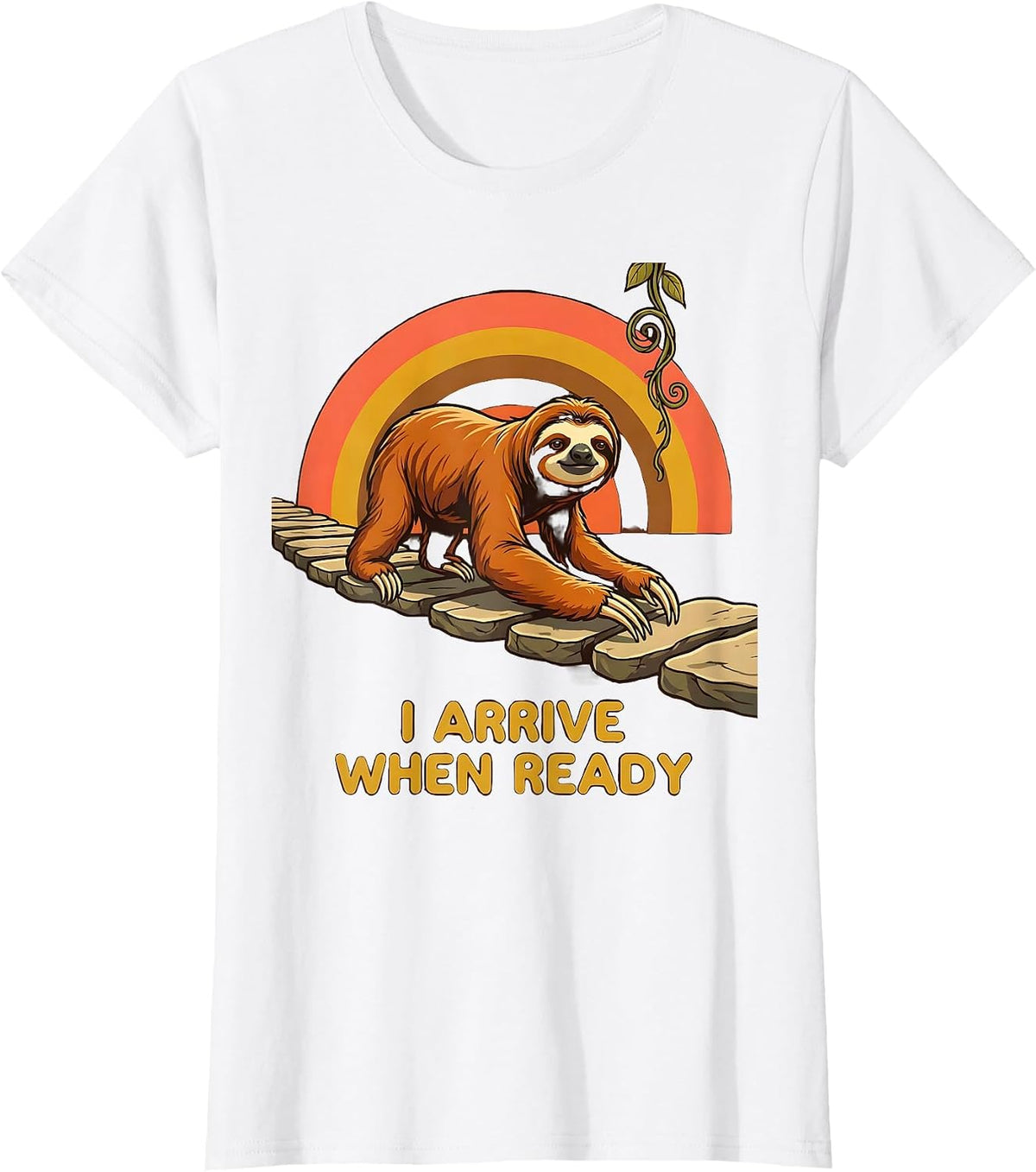 Women's I Arrive When Ready Funny Sloth Humor Gift for Sloth Lovers T-Shirt - White