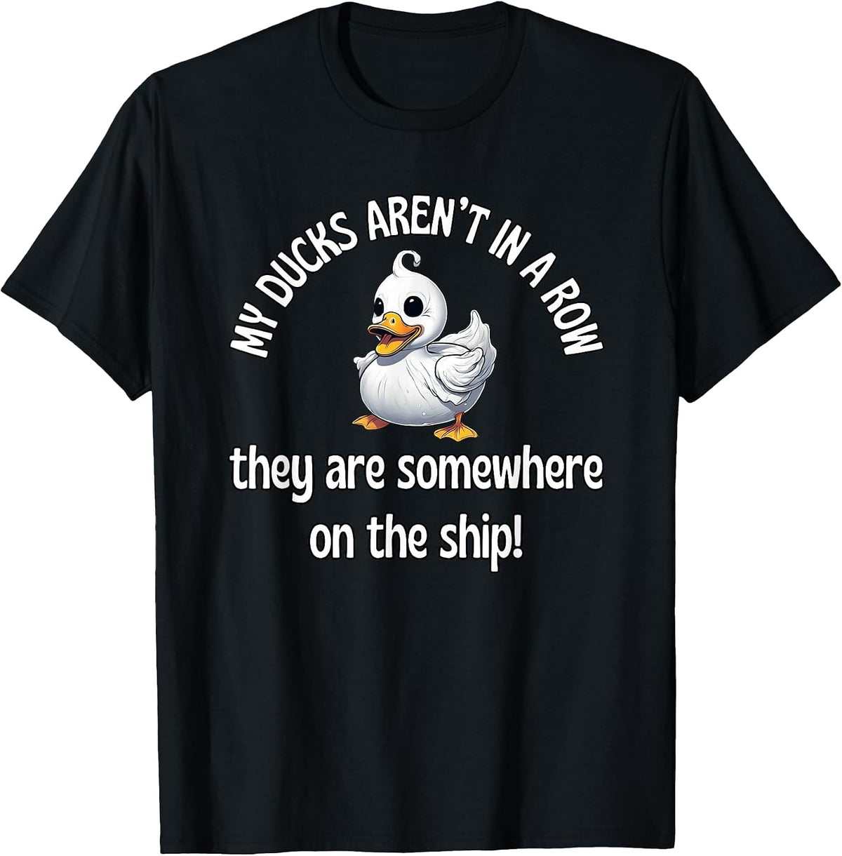 Cruise Ducks Mine Aren’t in A Row They are Somewhere On Ship T-Shirt - Black