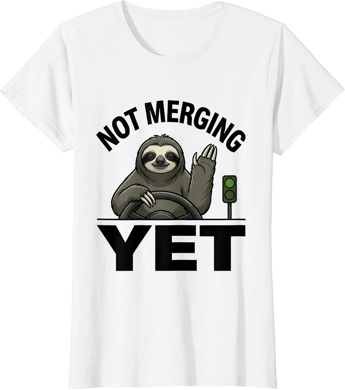 Women's Not Merging Yet Funny Sloth Humor Gift for Sloth Lovers T-Shirt - White