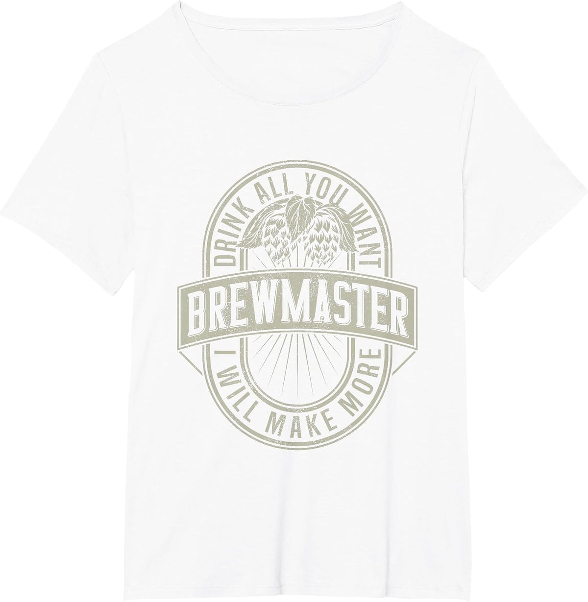 Funny Brewmaster Drink All You Want Will Make More Beers T-Shirt - White