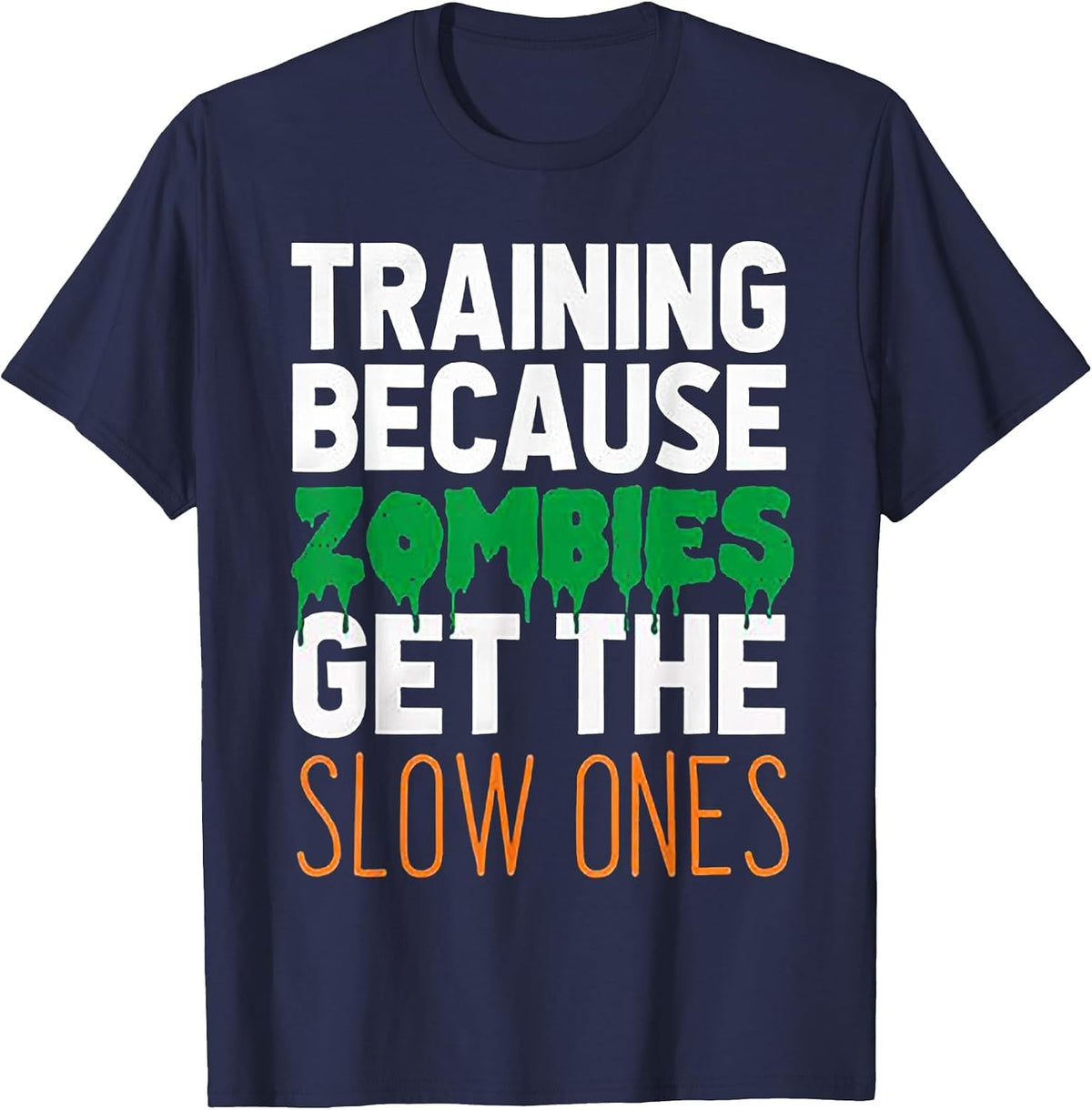 Training Because Zombies Get The Slow Ones Workout Halloween T-Shirt - Navy Blue