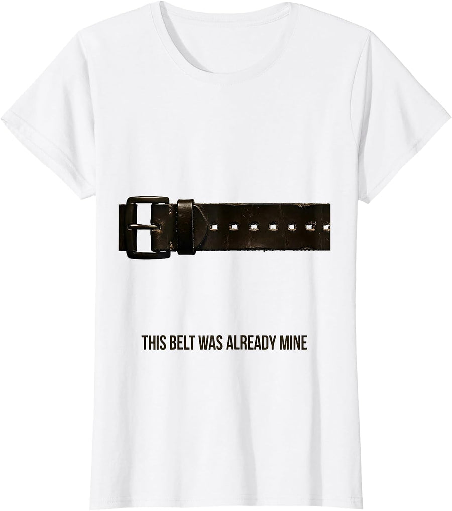 Women's This Belt Was Already Mine Western Cowboy Cowgirl Rodeo T-Shirt - White