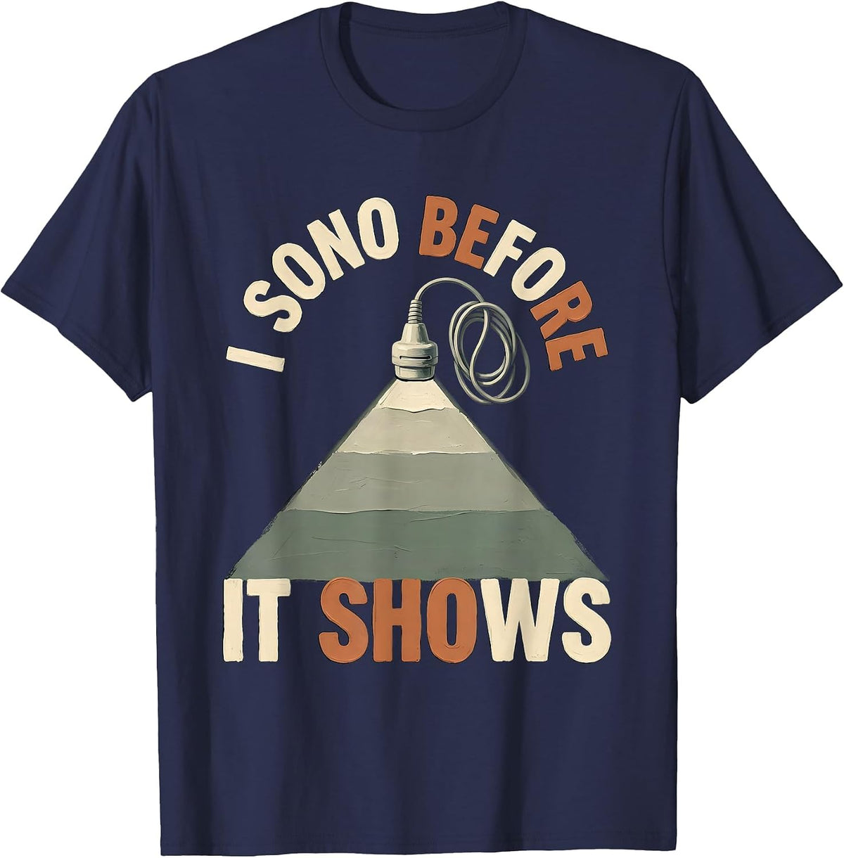 Men's I Sono Before It Shows Funny Sonographer Ultrasound Tech Pun T-Shirt - Navy Blue