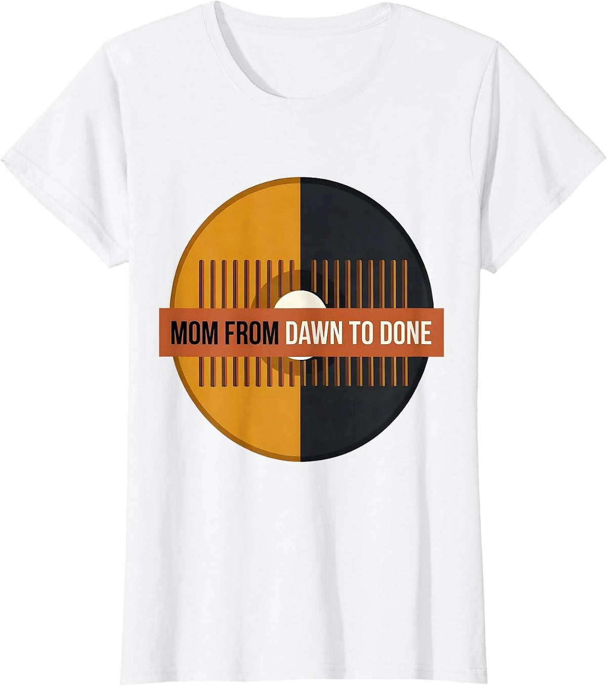 Women's Mom From Dawn To Done Funny Mom Life Mothers Day T-Shirt - White
