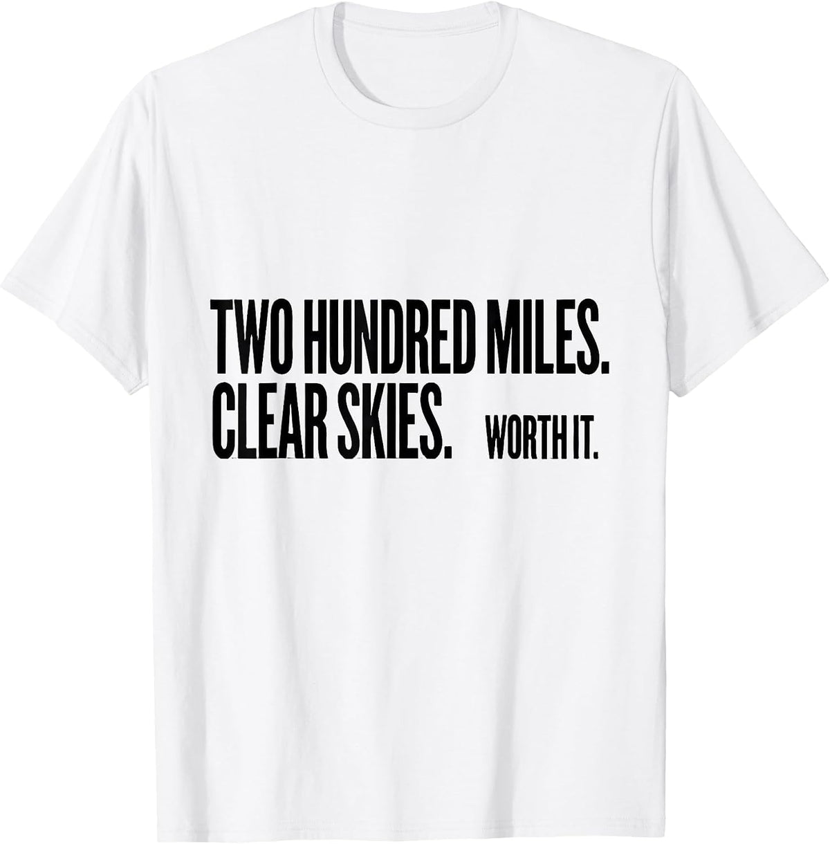 Men's Two Hundred Miles. Clear Skies. Worth It. Storm Chaser T-Shirt - White