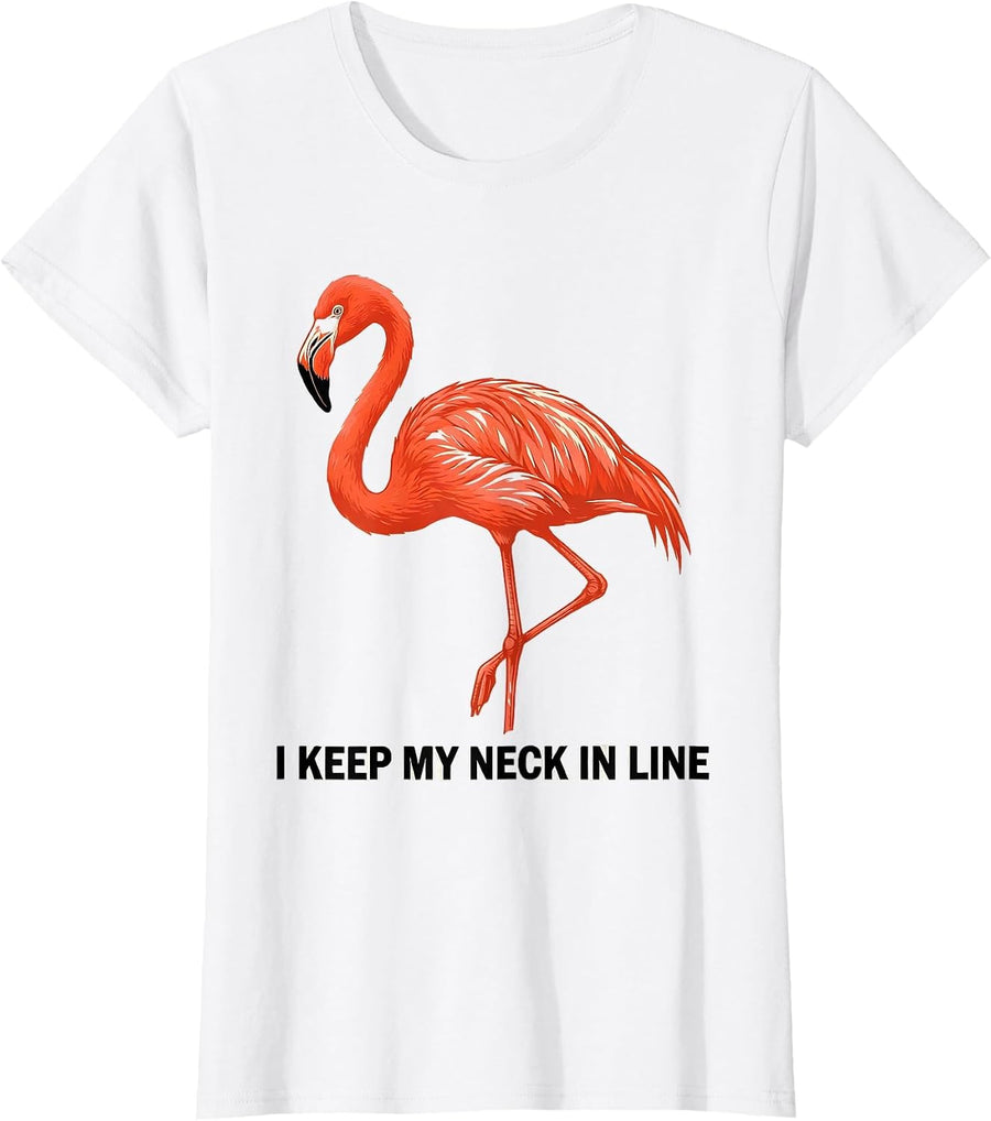 Women's I Keep My Neck In Line Funny Flamingo Bird Lover Humor T-Shirt - White
