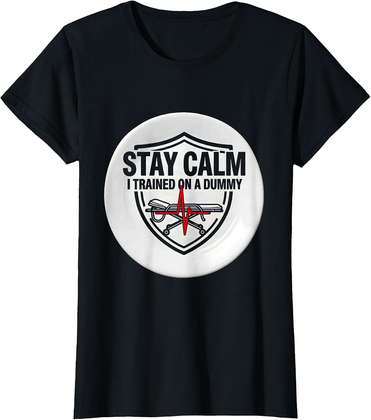 Women's Stay Calm I Trained On A Dummy Funny EMT Paramedic Dark T-Shirt - Black