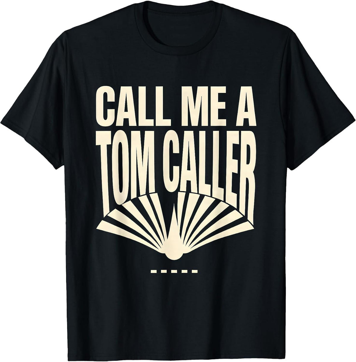 Men's Call Me a Tom Caller Funny Turkey Hunter Patriotic Humor T-Shirt - Black