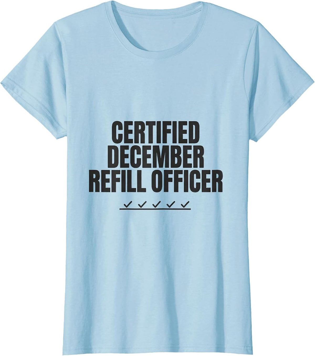 Certified December Refill Officer Funny Pharmacy Squad T-Shirt - Baby Blue