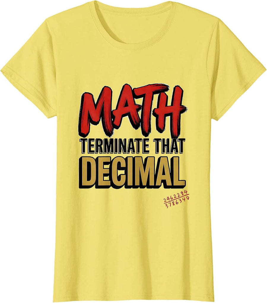 Women's Math, Terminate That Decimal Funny Math Teacher Nerd Pun T-Shirt - Lemon Yellow