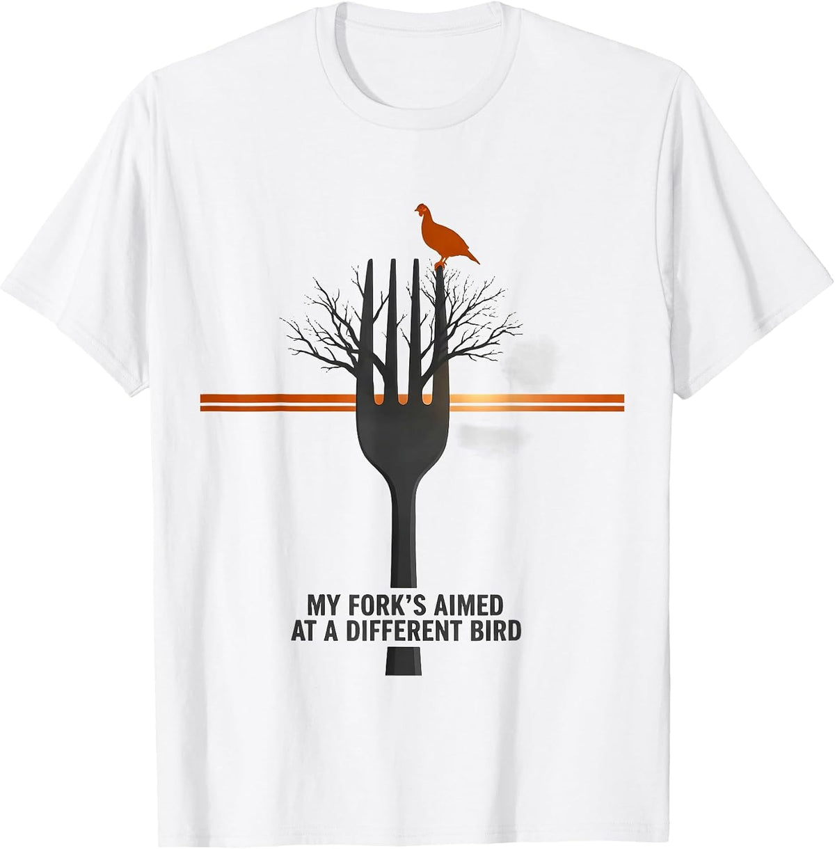 Men's My Fork's Aimed at a Different Bird Funny Turkey Hunting T-Shirt - White
