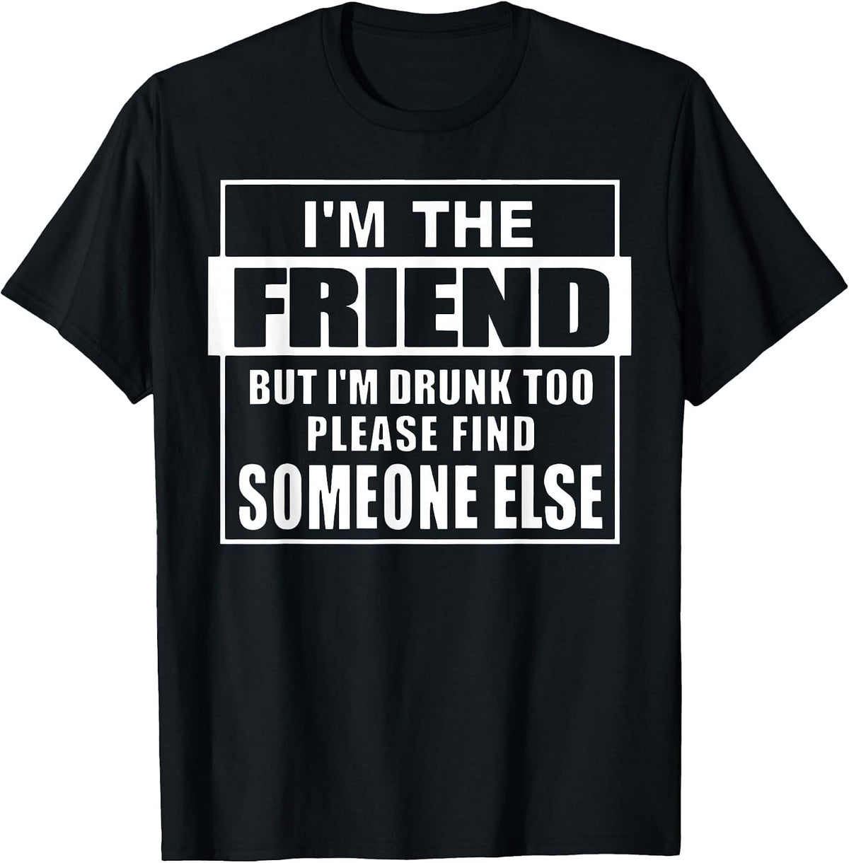 If Found Drunk Please Return to Friend I'm The Friend Funny T-Shirt - Black
