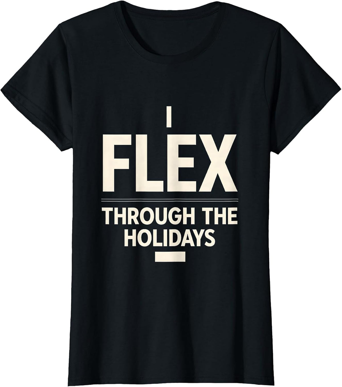 I Flex Through The Holidays Funny Physical Therapist T-Shirt - Black