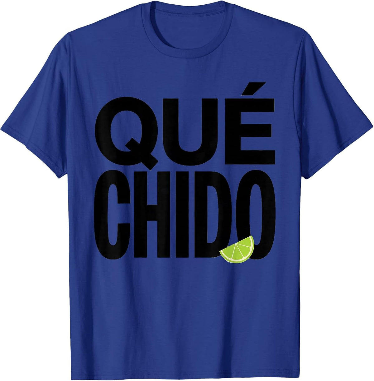 Men's Qué Chido Funny Spanish Pun Cinco De Mayo Party Humor T-Shirt - Royal Blue
