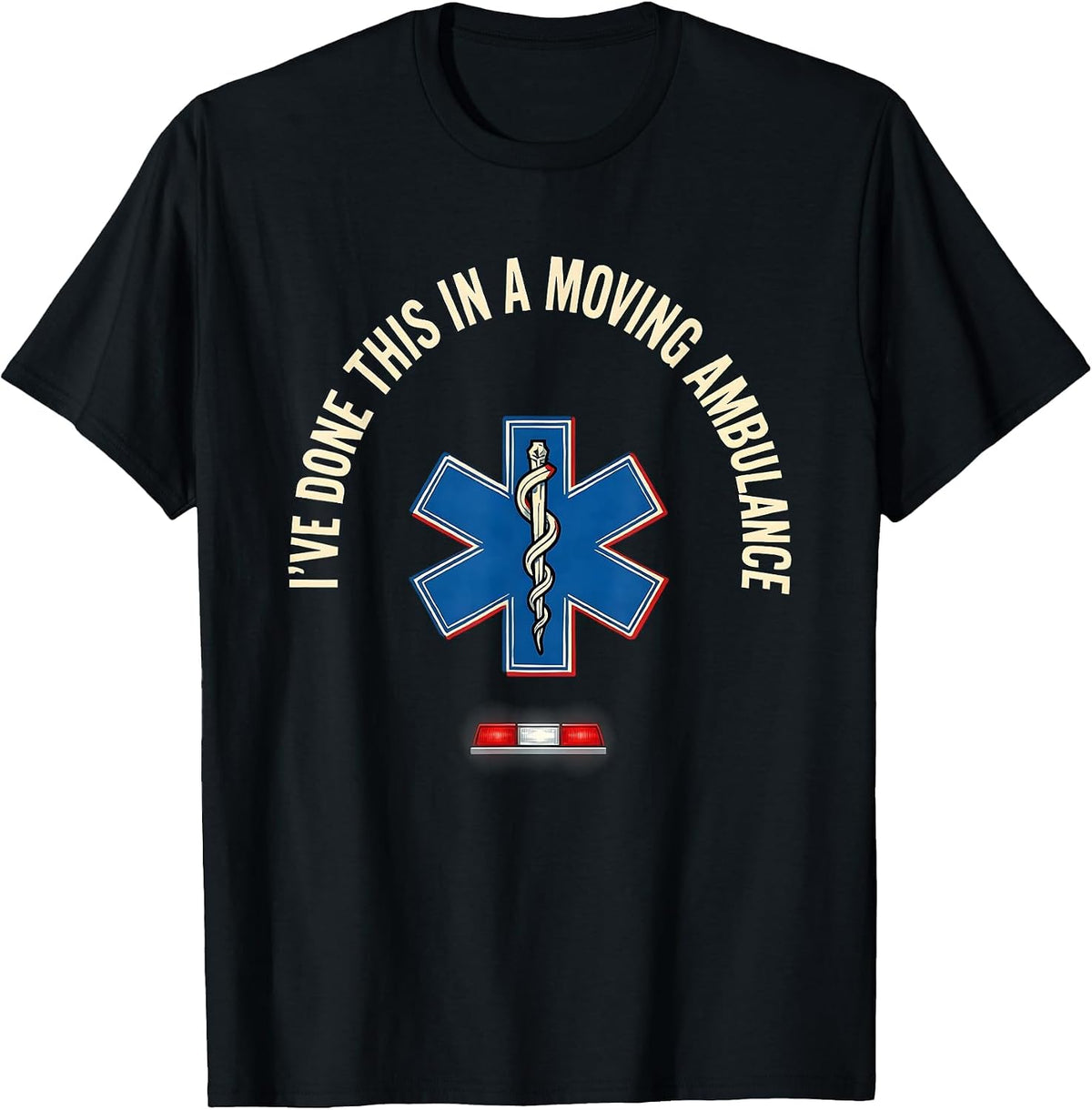 Men's I’ve Done This In A Moving Ambulance Funny EMT Paramedic T-Shirt - Black