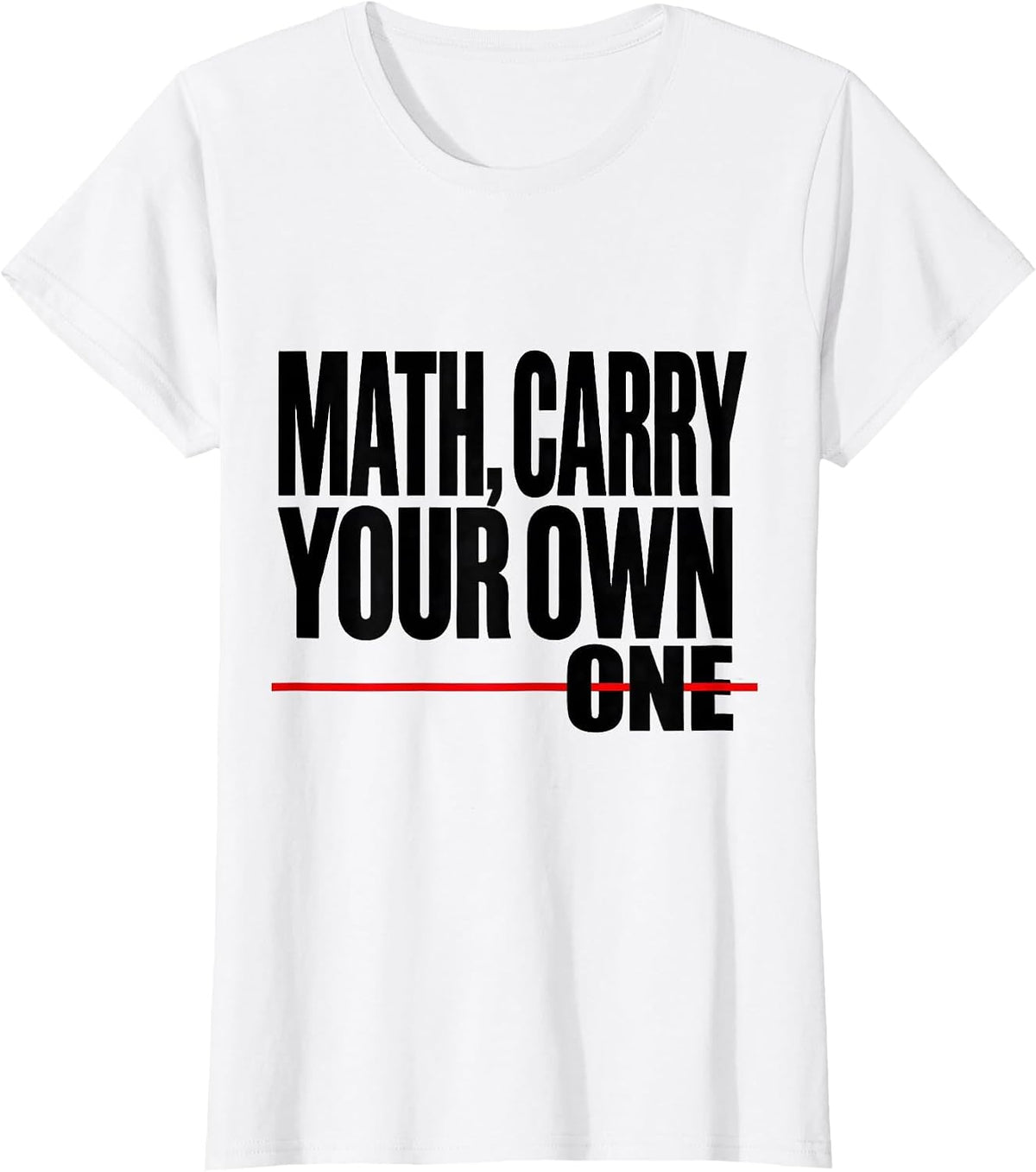 Women's Math, Carry Your Own One Funny Math Teacher Nerd Pun Humor T-Shirt - White