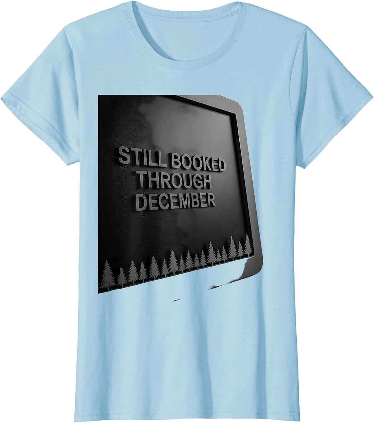 Still Booked Through December Funny Sonographer Christmas T-Shirt - Baby Blue