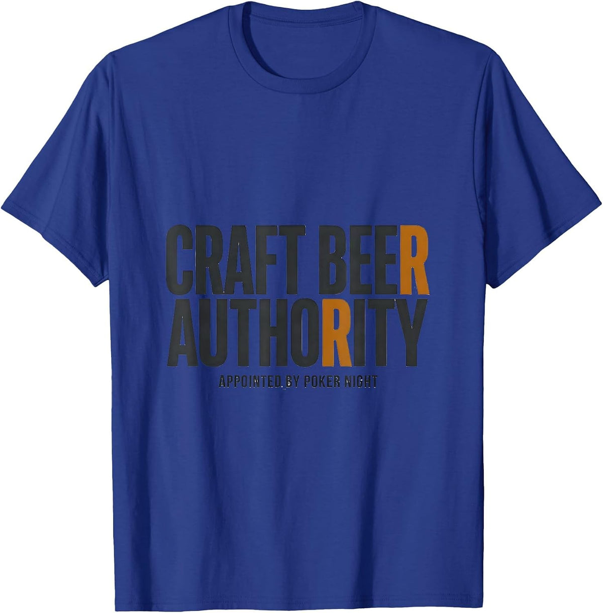 Craft Beer Authority, Appointed By Poker Night Funny T-Shirt - Royal Blue