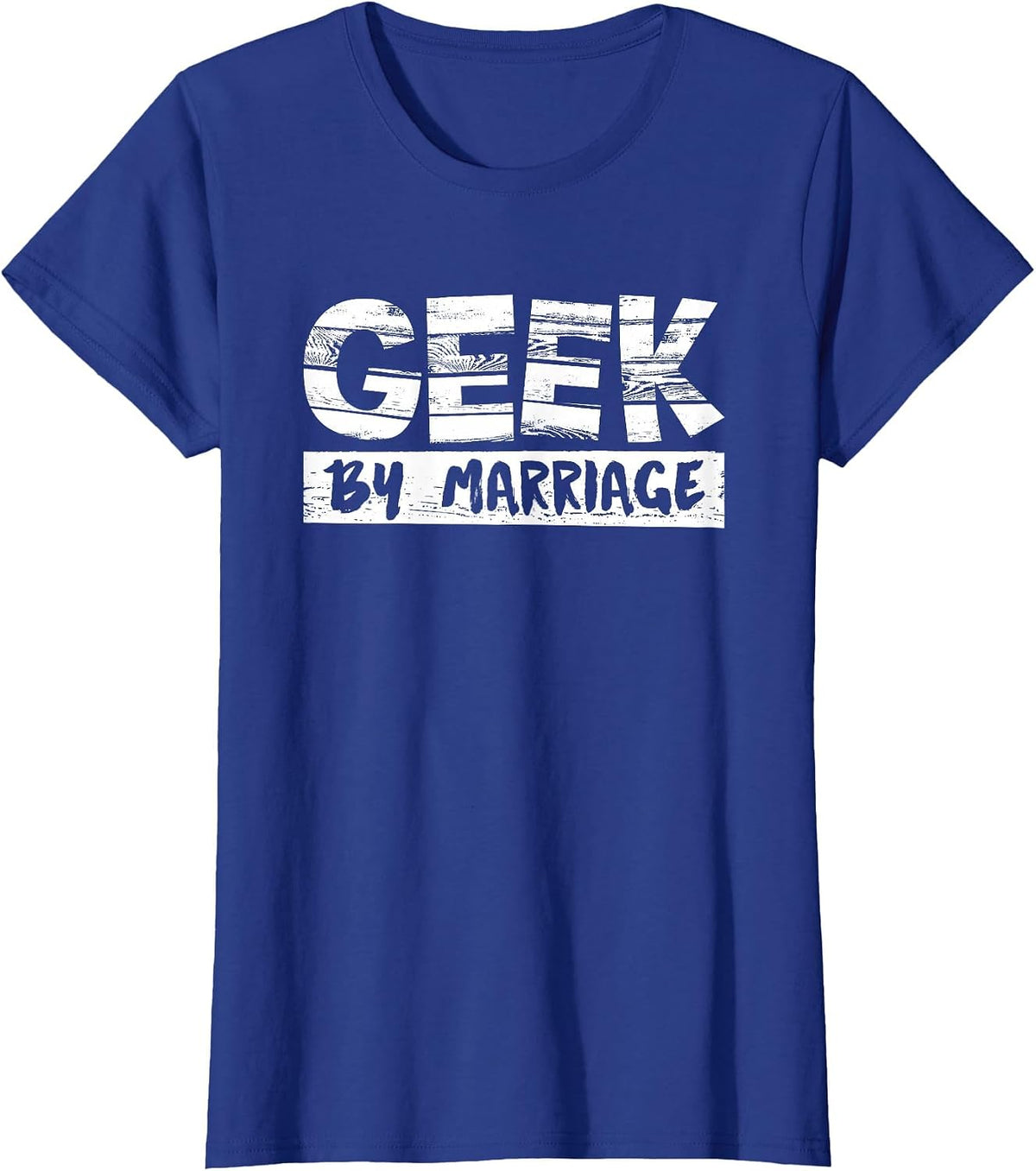 Geek By Marriage Desing for Nerd Women and Men T-Shirt - Royal Blue
