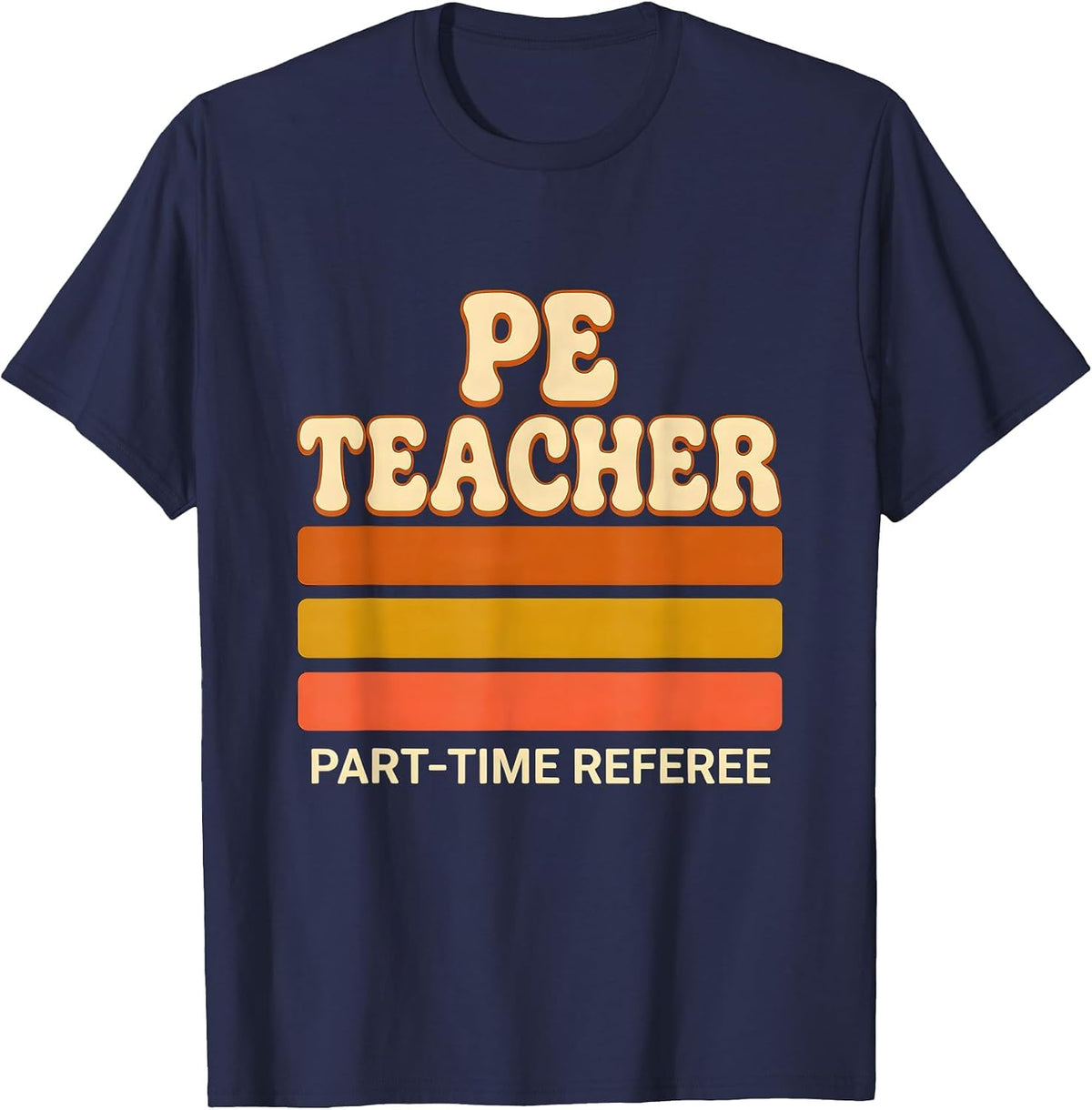 PE TEACHER PART-TIME REFEREE Funny Job Title Profession T-Shirt - Navy Blue
