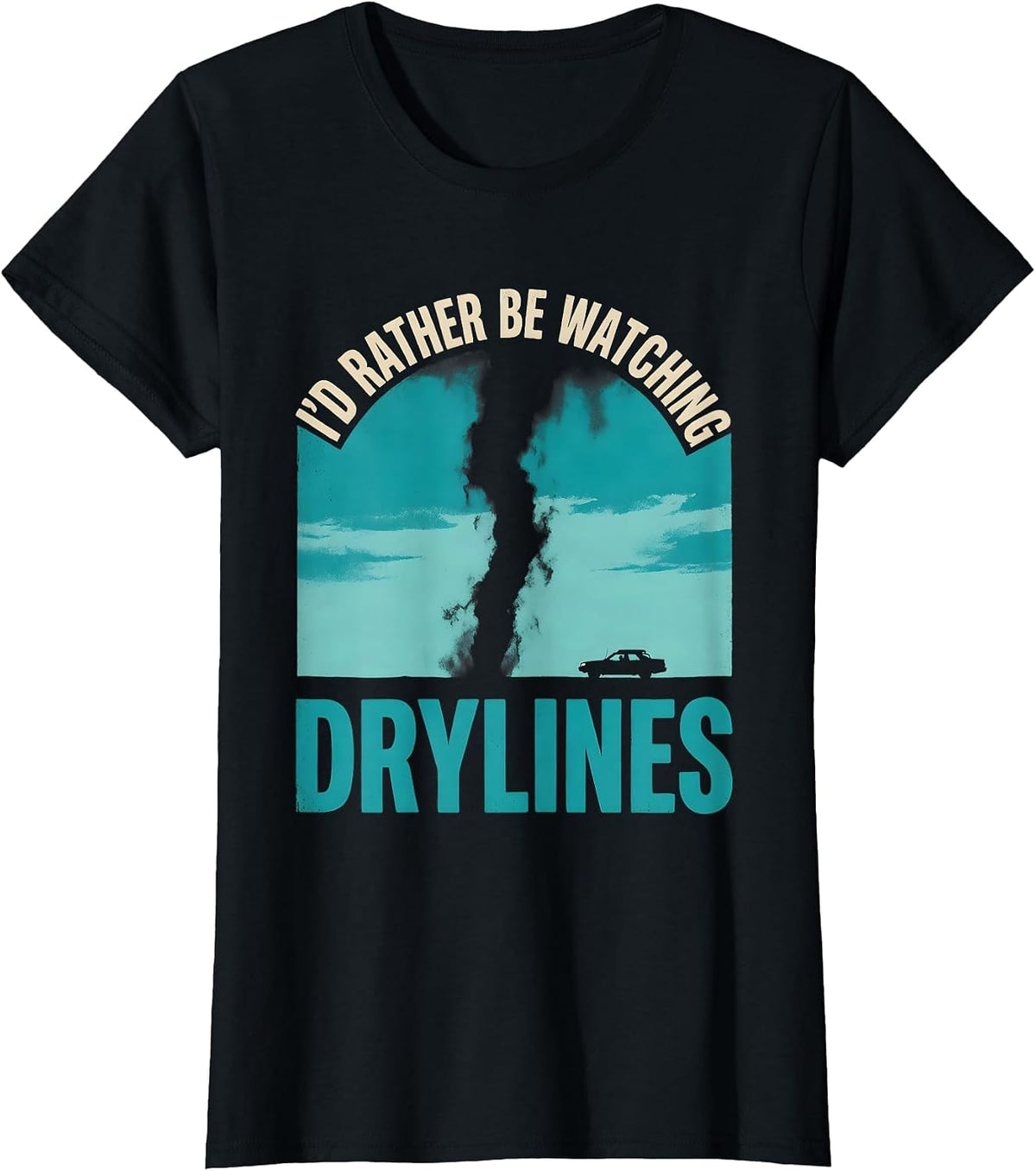 Women's I'd Rather Be Watching Drylines Funny Storm Chaser T-Shirt - Black
