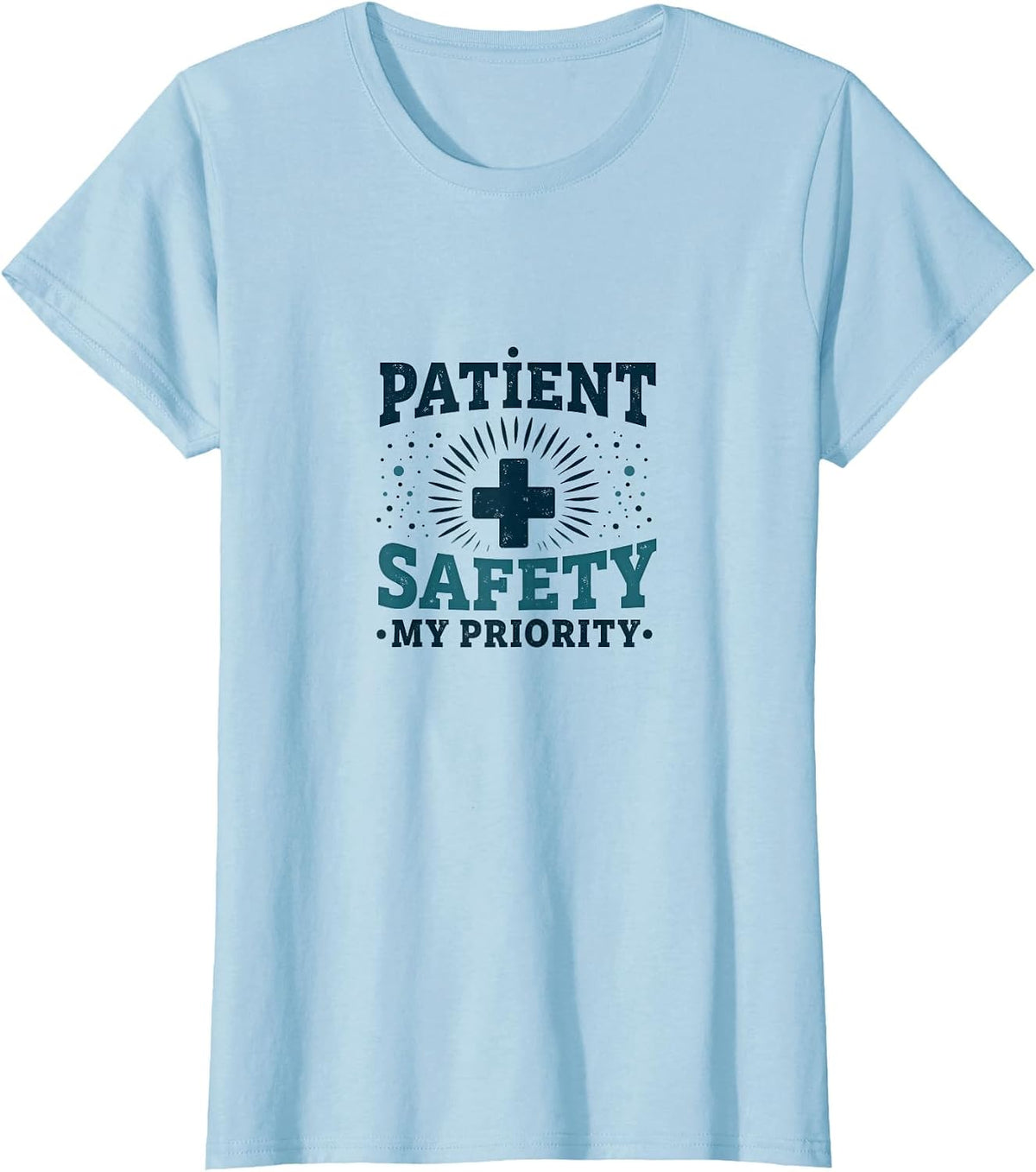 Patient Safety My Priority Nurse Design T-Shirt - Baby Blue