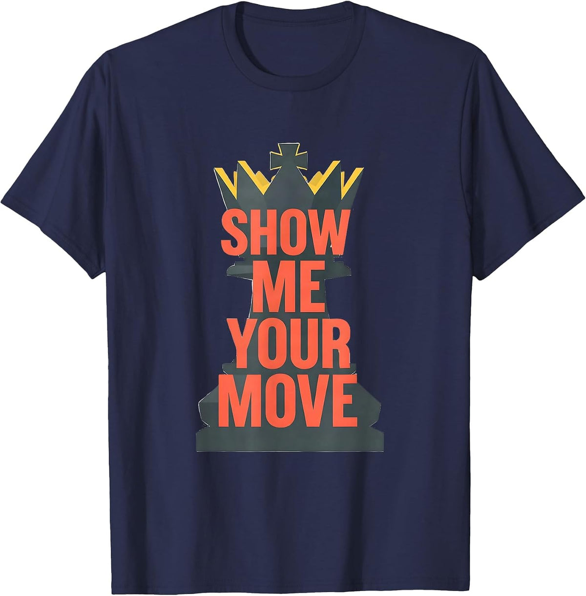 Show Me Your Move Funny Chess Player Gift Chess Lover Humor T-Shirt - Navy Blue