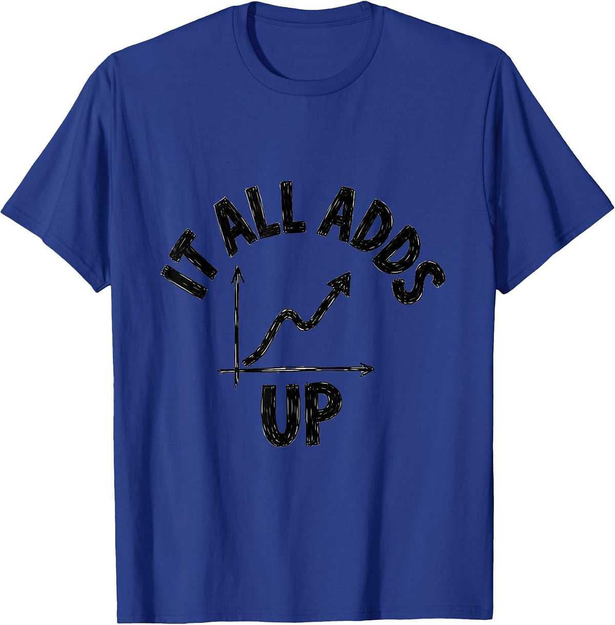 Men's It All Adds Up Funny Math Teacher Student Graph Humor T-Shirt - Royal Blue