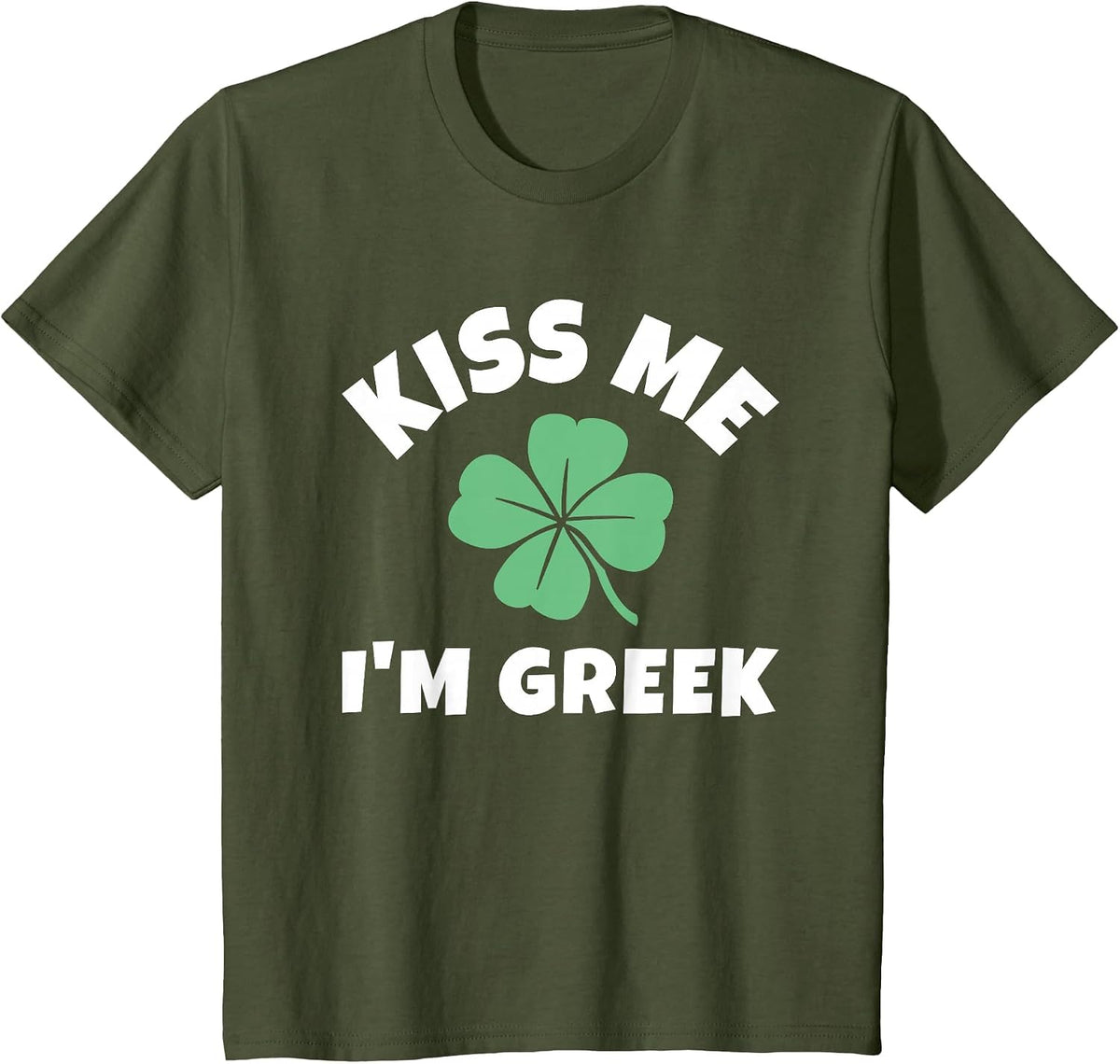 Kiss Me I'm Greek St. Patrick's Day Funny Irish Greece T-Shirt - Olive Green