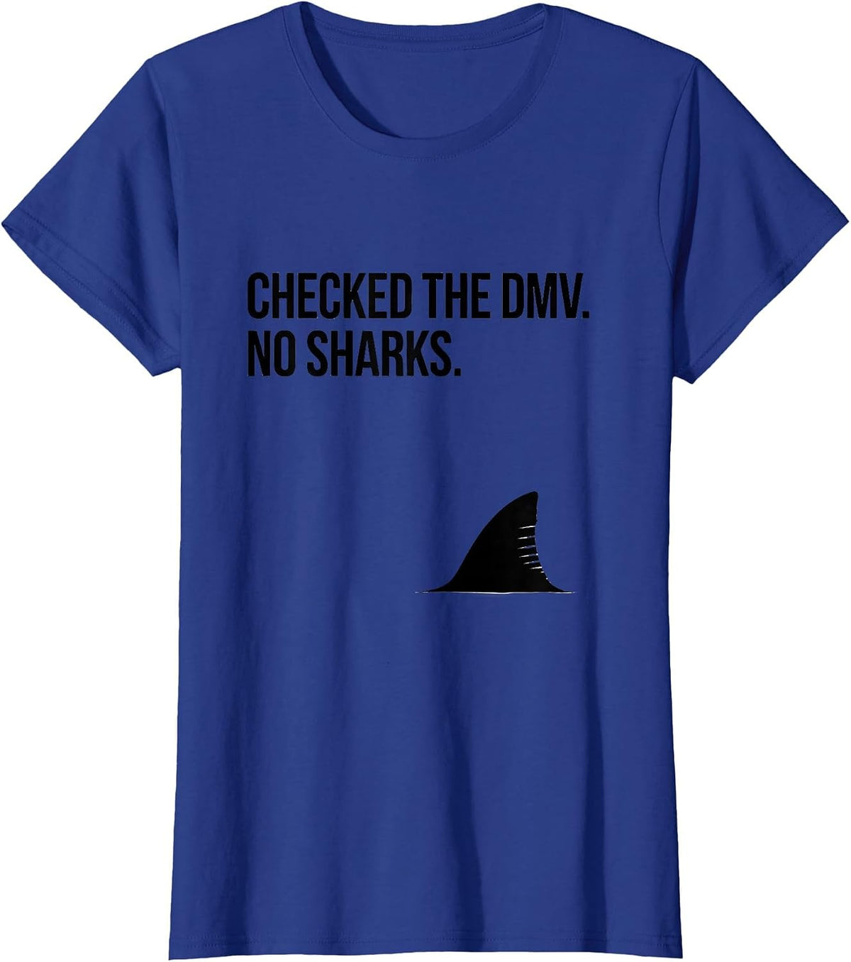 Women's Checked The DMV No Sharks Funny Shark Lover Ocean Wildlife T-Shirt - Royal Blue