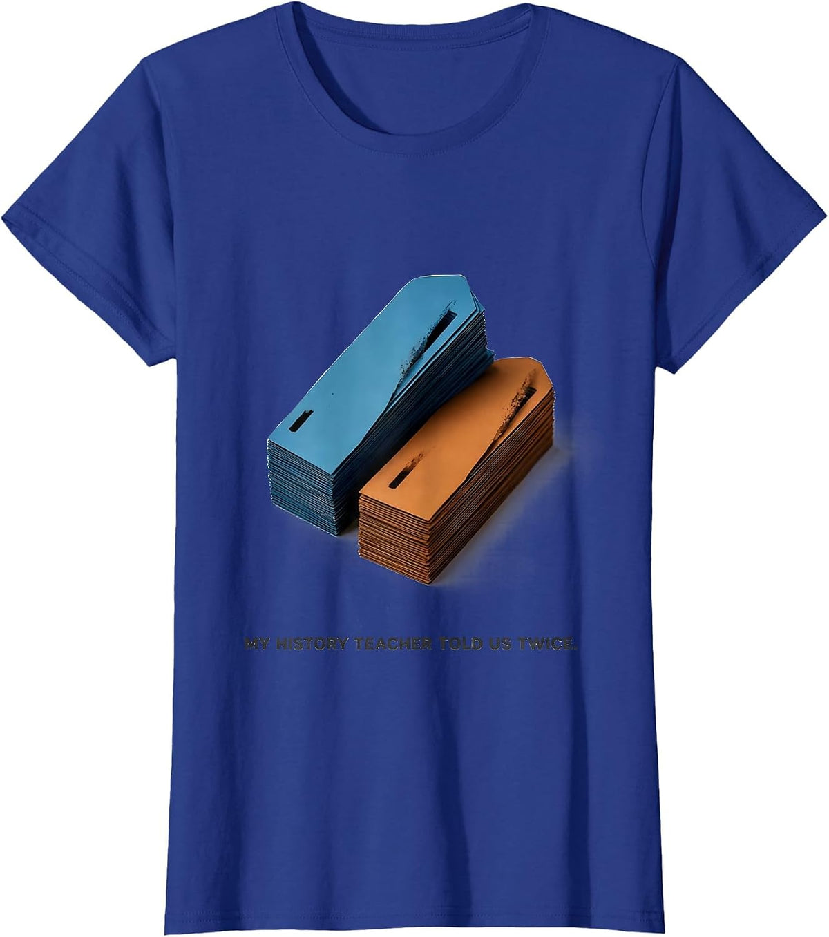 Women's My History Teacher Told Us Twice Funny History Teacher Back T-Shirt - Royal Blue