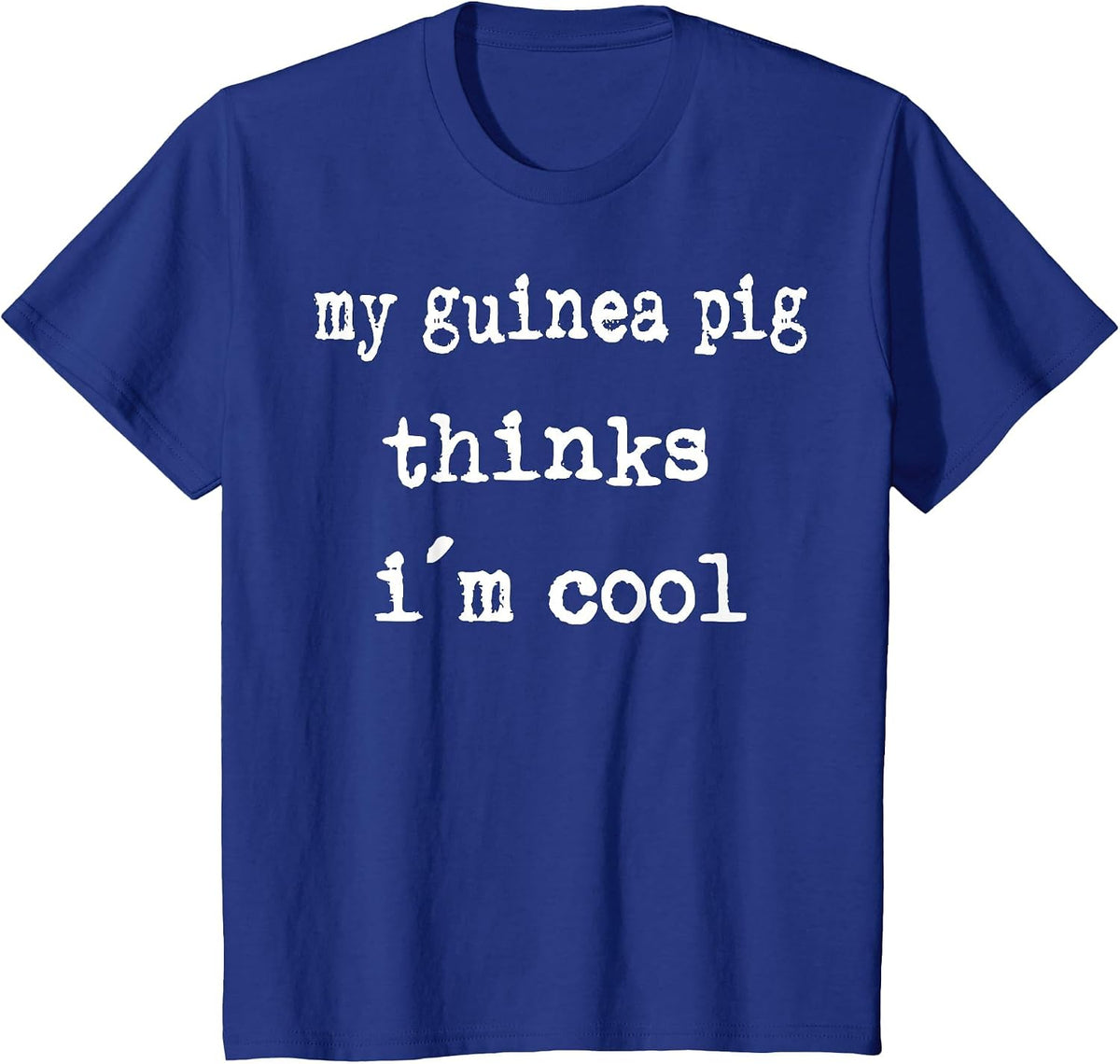 My Guinea Pig Thinks I´m Cool T-Shirt - Royal Blue