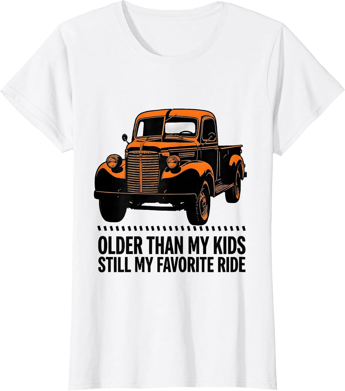 Older Than My Kids, Still My Favorite Ride Trucker Humor T-Shirt - White