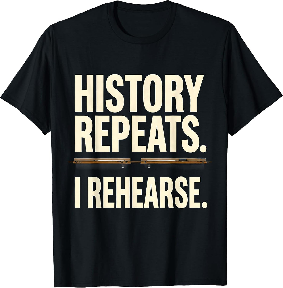 Men's History Repeats I Rehearse Funny History Teacher Back To T-Shirt - Black