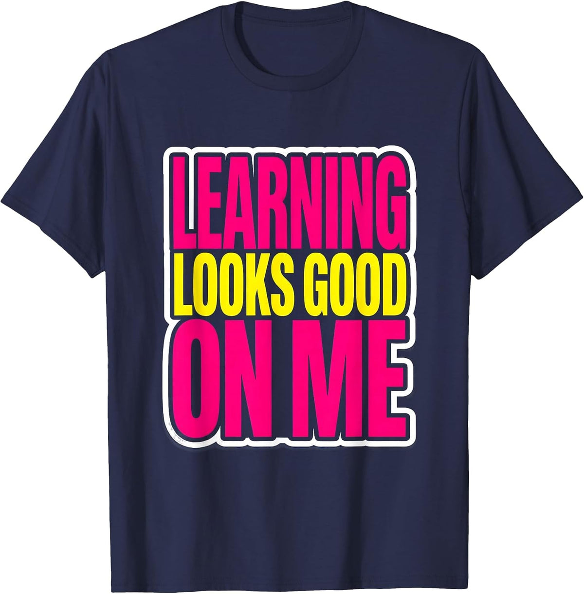 Learning Looks Good On Me Back To School Design T-Shirt - Navy Blue