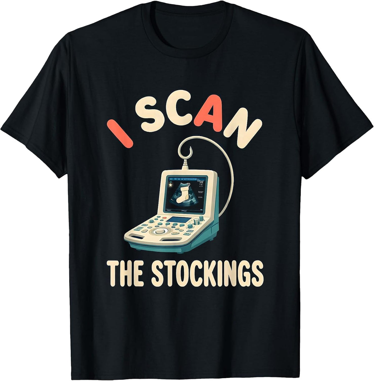 Men's I Scan The Stockings Funny Sonographer Ultrasound Tech T-Shirt - Black