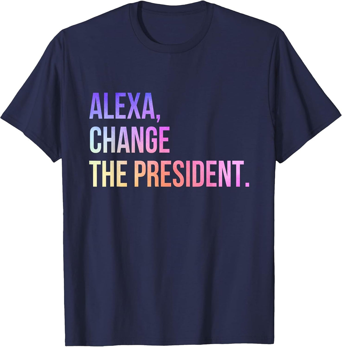 Alexa Change the President Funny T-Shirt - Navy Blue