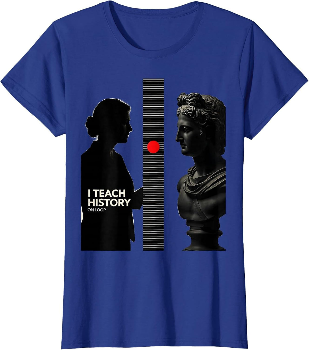 Women's I Teach History On Loop Funny History Teacher Classroom T-Shirt - Royal Blue