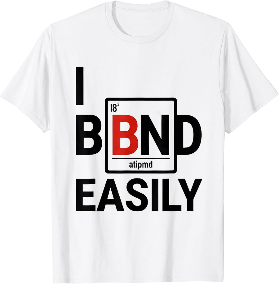 Men's I Bond Easily Funny Chemistry Teacher Science Pun Humor T-Shirt - White