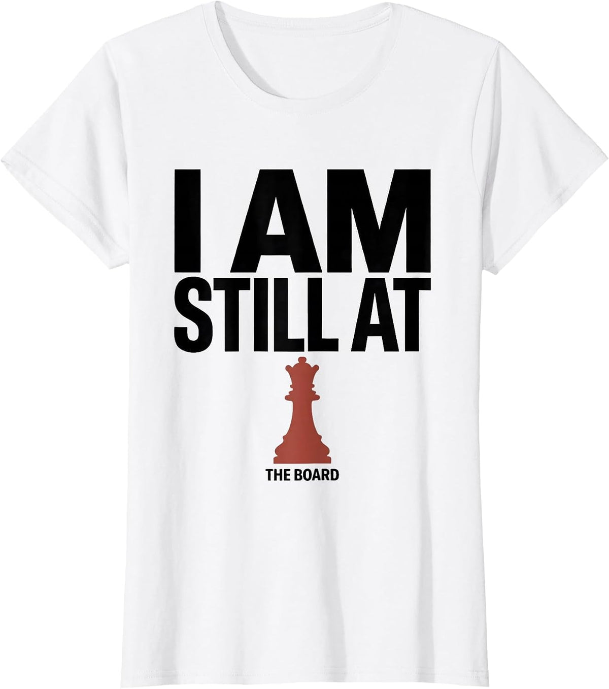 Women's I Am Still At The Board Funny Chess Player Vintage Hobby T-Shirt - White
