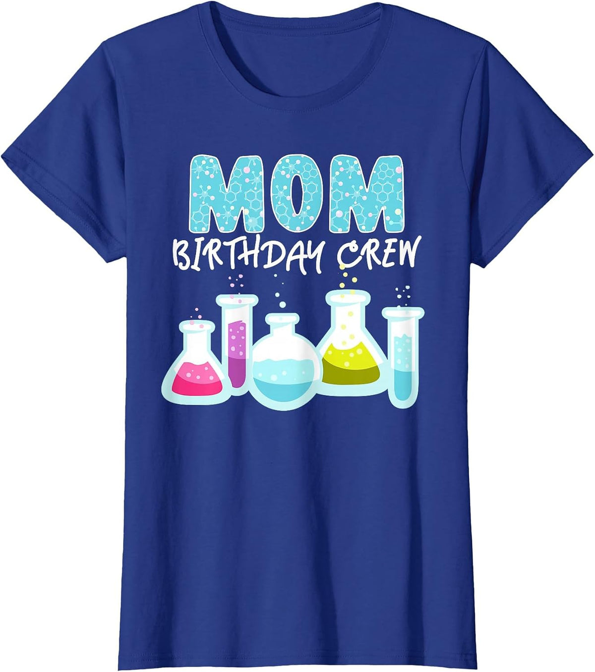 Mom Birthday Crew Science Theme Birthday Party Science T-Shirt - Royal Blue
