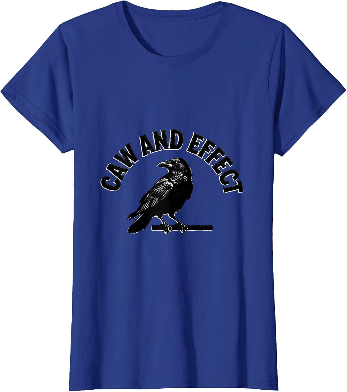 Women's Caw And Effect Dark Humor Crow Raven Bird Lover Gothic T-Shirt - Royal Blue