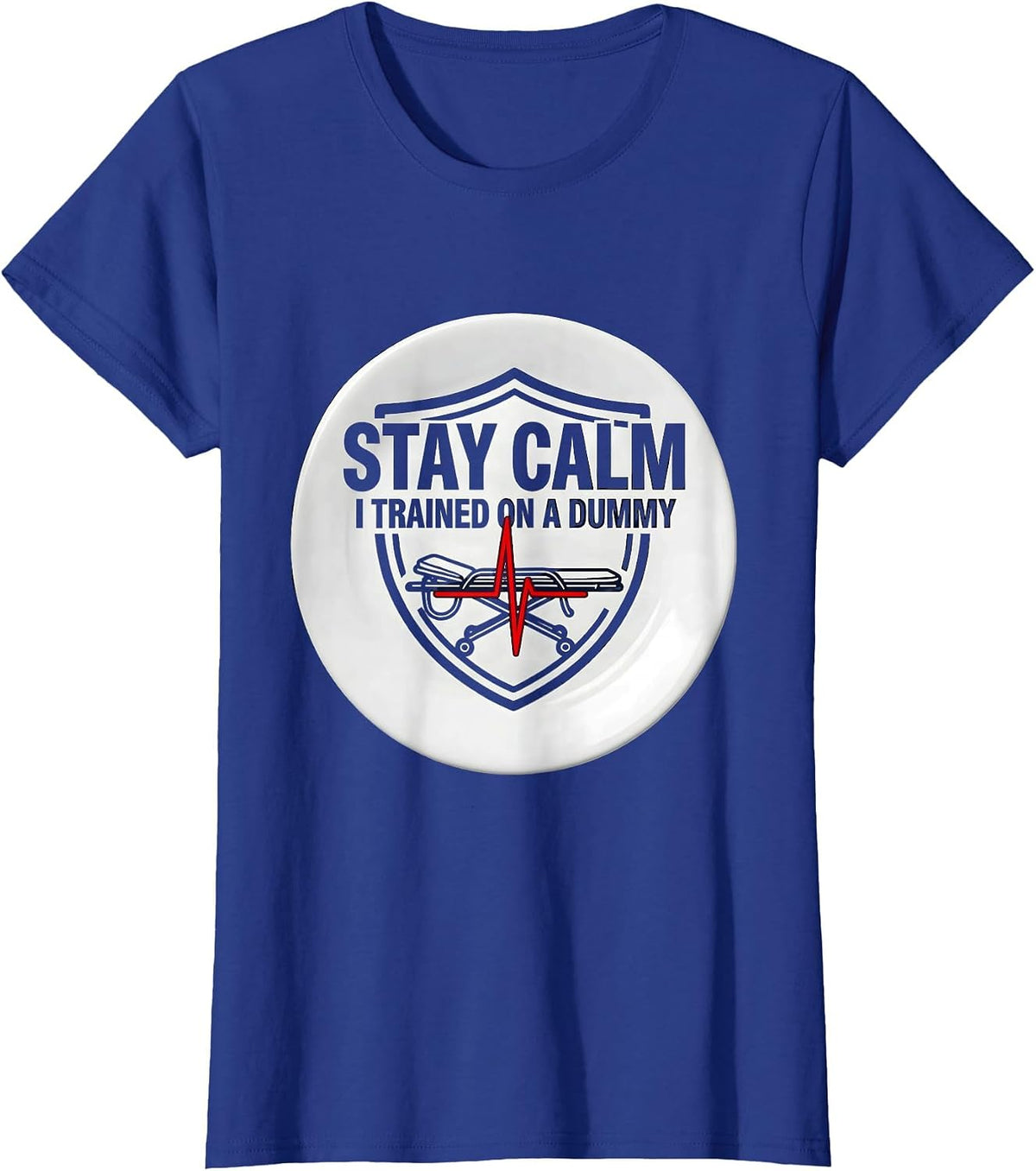 Women's Stay Calm I Trained On A Dummy Funny EMT Paramedic Dark T-Shirt - Royal Blue