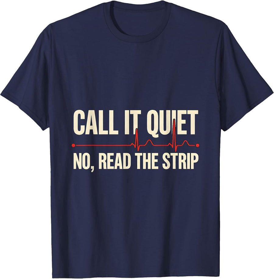 Call It Quiet—No, Read The Strip Funny Nurse EKG Heartbeat T-Shirt - Navy Blue