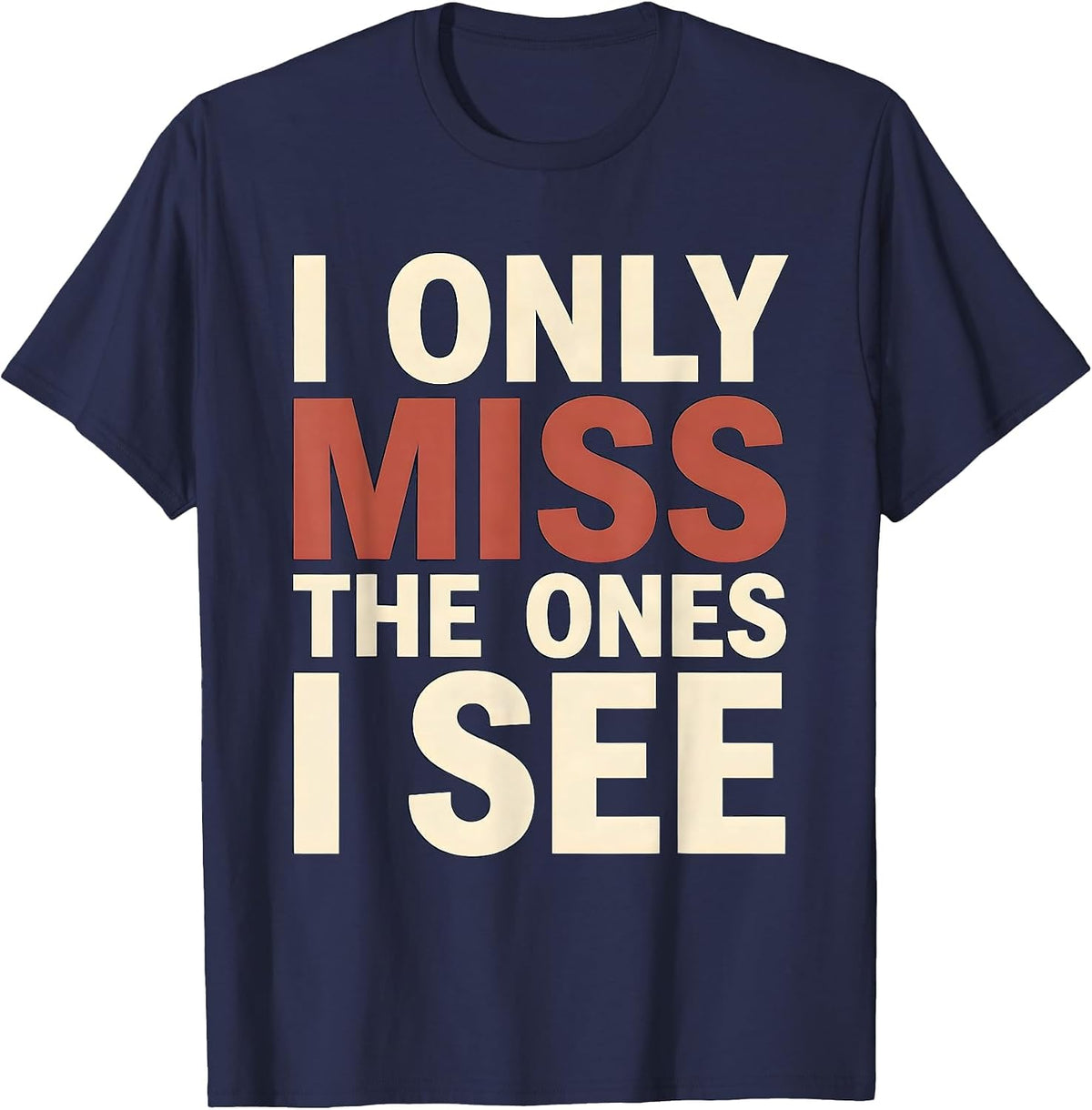 I Only Miss The Ones I See Funny Billiards Pool Player Humor T-Shirt - Navy Blue