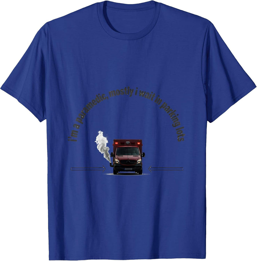 I'm a Paramedic Mostly I Wait in Parking Lots Funny T-Shirt - Royal Blue