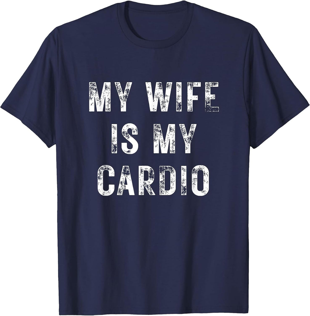 My Wife is My Cardio Funny Couples Gym Workout T-Shirt - Navy Blue