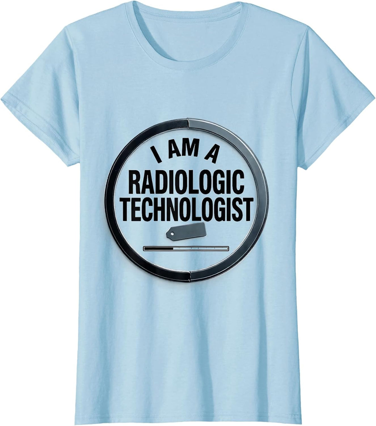I Am A Radiologic Technologist Monochromatic Radiology Tech T-Shirt - Baby Blue