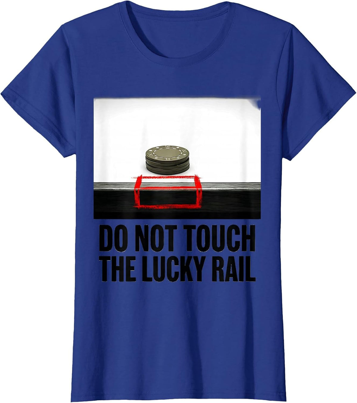 Women's Do Not Touch The Lucky Rail Funny Poker Player Gambling T-Shirt - Royal Blue