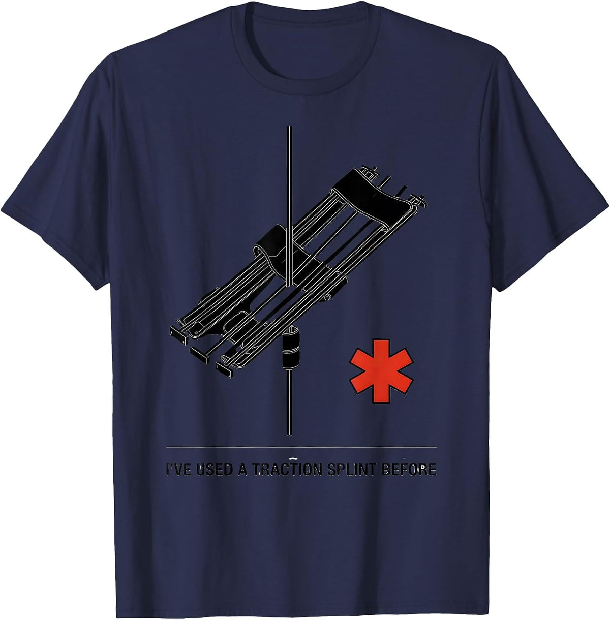 I've Used A Traction Splint Before Funny EMT Paramedic EMS T-Shirt - Navy Blue